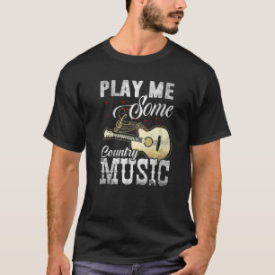 Spiel mir etwas Country-Musik 4 T-Shirt