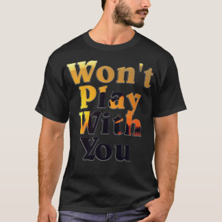 Spiel mit dir T-Shirt