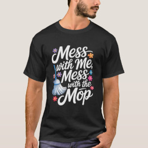 Spiel mit mir Spiel mit dem Mop Haushalt T-Shirt