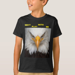 Spiel nicht mit dem wütenden Adler  T-Shirt