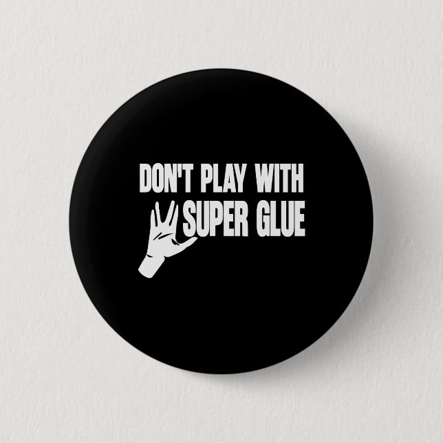 Spiel nicht mit Super Glue Button (Vorderseite)