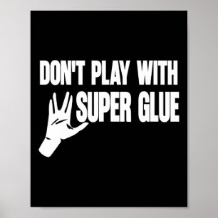 Spiel nicht mit Super Glue Poster