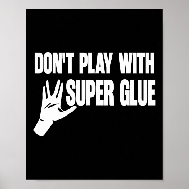 Spiel nicht mit Super Glue Poster (Vorne)