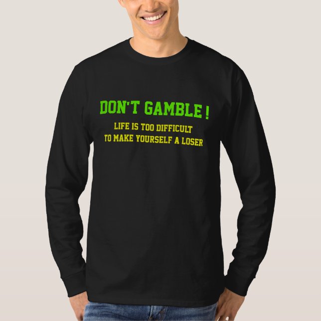 Spiel nicht T-Shirt (Vorderseite)