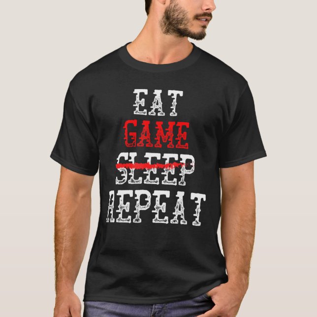 Spiel ohne Schlaf wiederholen Gamer Gear für Meme  T-Shirt (Vorderseite)