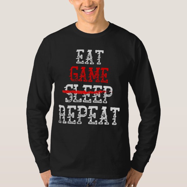 Spiel ohne Schlaf wiederholen Gamer Gear für Meme  T-Shirt (Vorderseite)