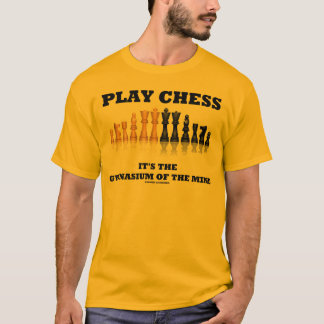 Spiel-Schach ist es die Turnhalle des Verstandes T-Shirt