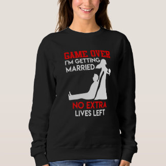 Spiel vorbei Junggesellenabschied Bräutigam Hochz Sweatshirt