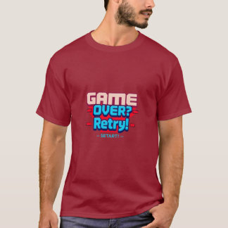 Spiel vorbei? Retry! T-Shirt