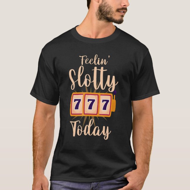Spielautomat Jackpot Casino Gambler Gefühl Slotty T-Shirt (Vorderseite)