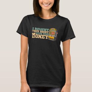Spielautomaten Spielautomaten Sprichwort T-Shirt