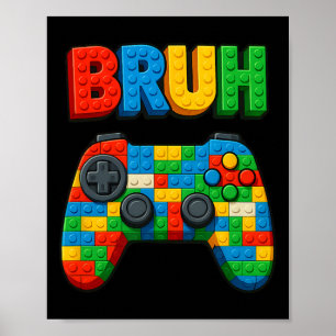 Spielbausteine Bruh sagen lustige Gamer-Jungs  Poster