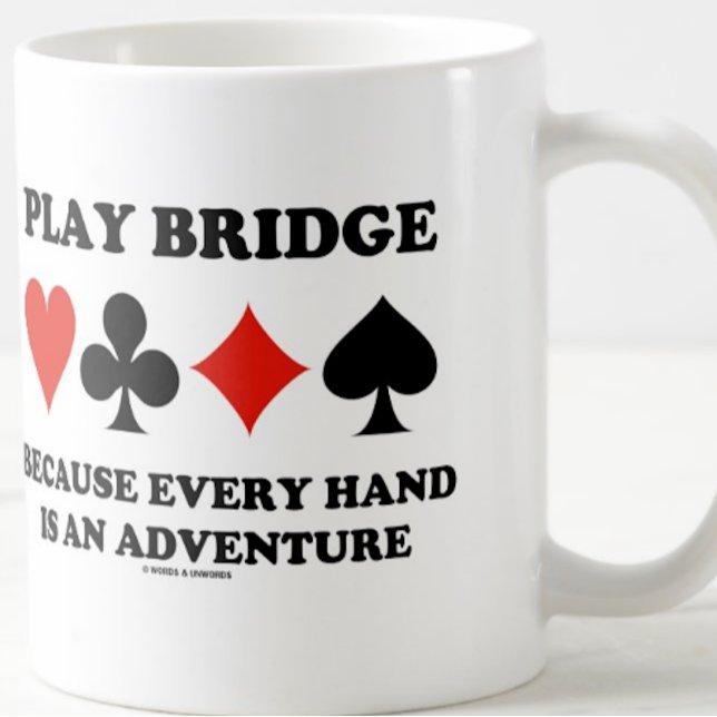 Spielbrücke, weil jede Hand ein Abenteuer ist Kaffeetasse (Bridge players will enjoy this mug featuring the four card suits along with the bridge truism)