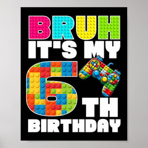 Spiele Bausteine Bruh Es ist mein 6. Geburtstag Sa Poster