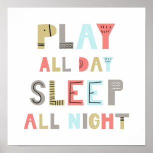 Spiele den ganzen Tag, schlafe die ganze Nacht Poster