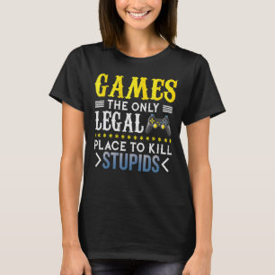 Spiele der Ort, um dumme Leute zu töten Nerd Gamin T-Shirt