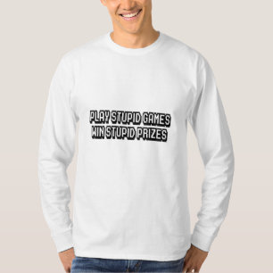 Spiele dumme Spiele, gewinne dumme Preise T-Shirt