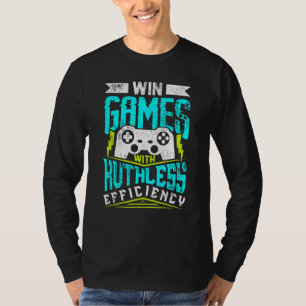 SPIELE MIT RÜCKSICHTSLOSER EFFIZIENZ GEWINNEN G T-Shirt
