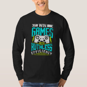 SPIELE MIT RÜCKSICHTSLOSER EFFIZIENZ GEWINNEN Gam T-Shirt