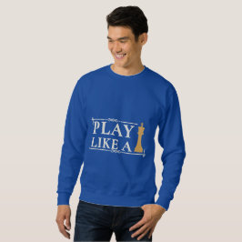 Spiele wie ein König – Mächtige Strategie Zitat - Sweatshirt