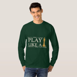 Spiele wie ein König – Zitat zur Power-Strategie - T-Shirt