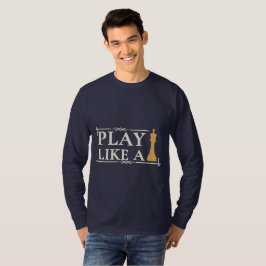 Spiele wie ein König – Zitat zur Power-Strategie - T-Shirt