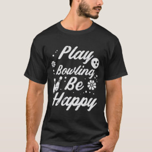 Spielen Bowling Be Happy Retro Bowler Women Girls T-Shirt