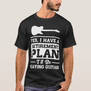 Spielen des Gitarren-Ruhestandsplans T-Shirt
