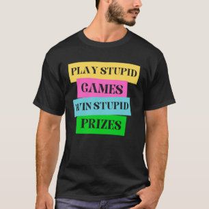 Spielen dumme Spiele Gewinnen dumme Preise humorvo T-Shirt