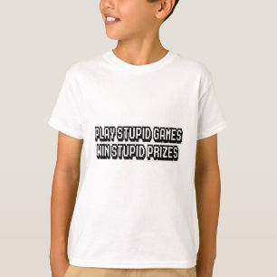 Spielen dumme Spiele Gewinnen dumme Preise T-Shirt