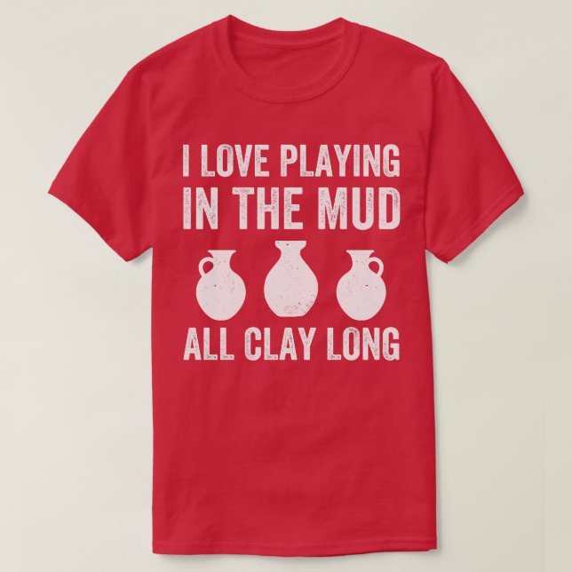 Spielen im Mud All Clay Long Funny Potterie T-Shirt (Design vorne)