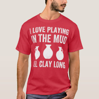 Spielen im Mud All Clay Long Funny Potterie T-Shirt