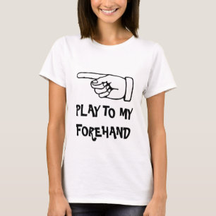spielen mit meiner Vorhand. Humorales Tennis-Shirt T-Shirt