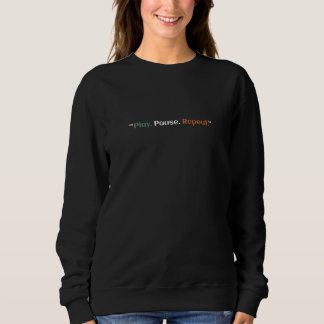 Spielen. Pause. Wiederholen. Sweatshirt