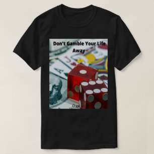 Spielen Sie Ihr Leben nicht weg - TM T-Shirt