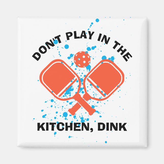 SPIELEN SIE NICHT IN DER KÜCHE, DINK Pickleball Magnet (Vorne)