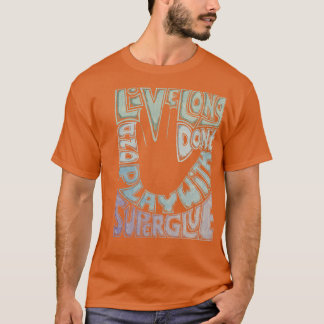 Spielen Sie nicht mit Super-Klebstoff T-Shirt