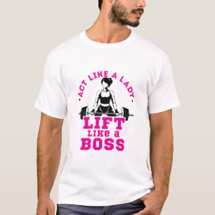 Spielen Sie wie ein Lady Lift wie eine Boss Fitnes T-Shirt