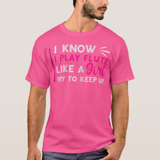 Spielen wie ein Girl Flute Player Flutist Music In T-Shirt