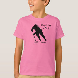 Spielen wie ein Girl Hockey T-Shirt