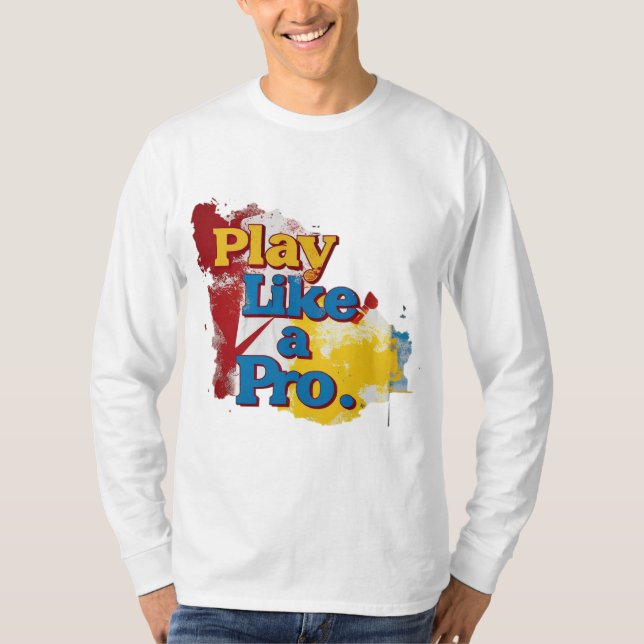 Spielen wie ein Profi T-Shirt (Vorderseite)