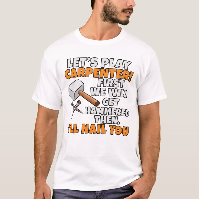 Spielen wir Carpenter Hammer Funny Woodworker Wood T-Shirt (Vorderseite)