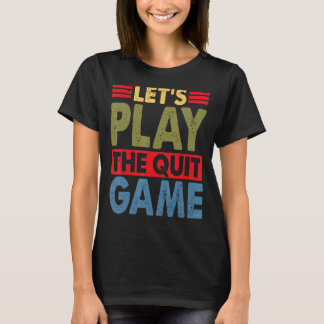 Spielen wir die Bruchlinien 2 des Quit Game T-Shirt