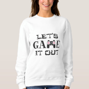 Spielen wir es aus sweatshirt