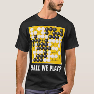 Spielen wir Go Brettspiel Baduk Weiqi T-Shirt