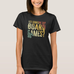 Spieler hat jemand Brettspiele gesagt 4 T-Shirt