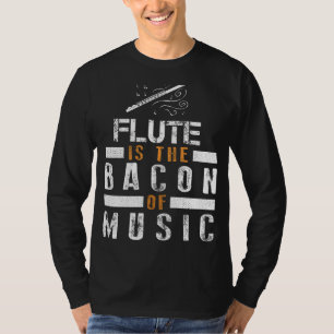 Spielerisches Melodien: Flute ist das Bacon of Mus T-Shirt