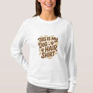 Spielerisches „This Is My Dog Hair Shirt“-Zitat-De T-Shirt