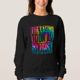 Spielkasino Das Casino hat mein ganzes Geld gekost Sweatshirt
