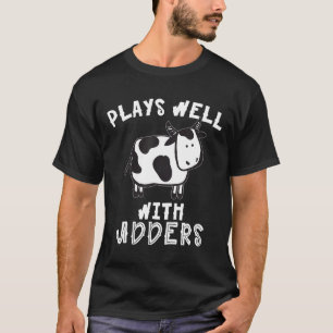 Spielt gut mit Eutern Lustige Kuh T-Shirt